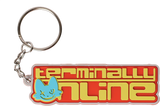 TERMINALLY ONLINE KEYCHAIN